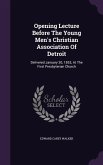 Opening Lecture Before the Young Men's Christian Association of Detroit: Delivered January 30, 1853, at the First Presbyterian Church