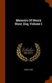 Memoirs Of Henry Hunt, Esq, Volume 1