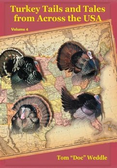 Turkey Tails and Tales from Across the USA - Volume 4 - Weddle, Tom "Doc"