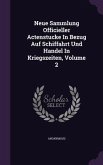 Neue Sammlung Officieller Actenstucke in Bezug Auf Schiffahrt Und Handel in Kriegszeiten, Volume 2