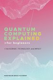 QUANTUM COMPUTING EXPLAINED FOR BEGINNERS