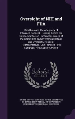 Oversight of Nih and FDA: Bioethics and the Adequacy of Informed Consent: Hearing Before the Subcommittee on Human Resources of the Committee on