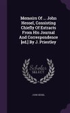 Memoirs Of ... John Hessel, Consisting Chiefly Of Extracts From His Journal And Correspondence [ed.] By J. Priestley
