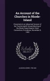 An Account of the Churches in Rhode-Island: Presented at an Adjourned Session of the Twenty-Eighth Annual Meeting of the Rhode-Island Baptist State C