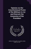 Opinion on the Constitutional Power of the Military to try and Execute the Assassins of the President