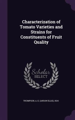 Characterization of Tomato Varieties and Strains for Constituents of Fruit Quality - Thompson, A. E. 1924