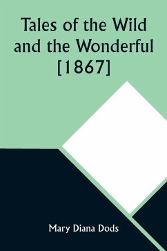 Tales of the Wild and the Wonderful [1867] - Mary Diana