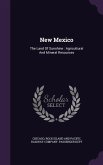 New Mexico: The Land of Sunshine: Agricultural and Mineral Resources