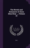 The Novels and Romances of Anna Eliza Bray ..., Volume 10