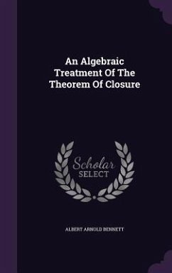 An Algebraic Treatment of the Theorem of Closure - Bennett, Albert Arnold