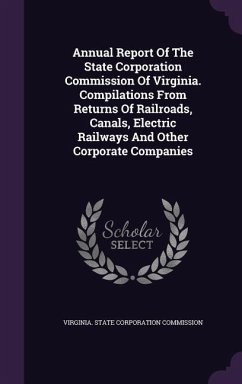 Cover Annual Report of the State Corporation Commission of Virginia. Compilations from Returns of Railroads, Canals, Electric Railways and Other Corporate C