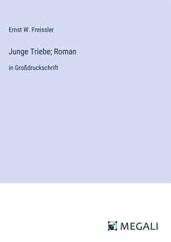 Junge Triebe; Roman - Freissler, Ernst W.