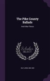 The Pike County Ballads: And Other Pieces