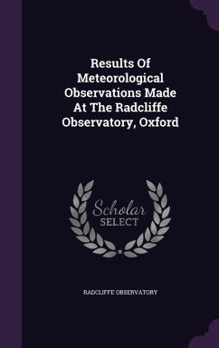 Results of Meteorological Observations Made at the Radcliffe Observatory, Oxford - Observatory, Radcliffe