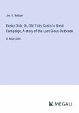 Dusky Dick; Or, Old Toby Castor's Great Campaign, A story of the Last Sioux Outbreak