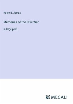 Memories of the Civil War - James, Henry B.