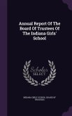 Annual Report of the Board of Trustees of the Indiana Girls' School