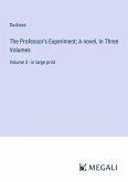 The Professor's Experiment; A novel, In Three Volumes