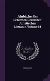 Jahrbucher Der Gesamten Deutschen Juristischen Literatur, Volume 14