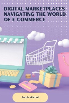 Digital Marketplaces Navigating the World of E Commerce - Mitchell, Sarah