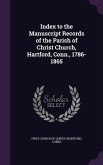 Index to the Manuscript Records of the Parish of Christ Church, Hartford, Conn., 1786-1865