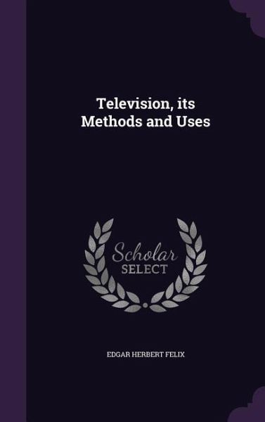 Television, its Methods and Uses
