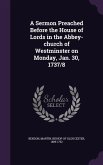 A Sermon Preached Before the House of Lords in the Abbey-Church of Westminster on Monday, Jan. 30, 1737/8