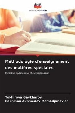 Méthodologie d'enseignement des matières spéciales - Gavkharoy, Tokhirova;Akhmedov Mamadjanovich, Rakhmon