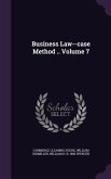 Business Law--Case Method .. Volume 7