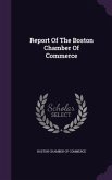 Report of the Boston Chamber of Commerce Report of the Boston Chamber of Commerce
