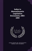 Index to Massachusetts Legislative Documents, 1883-1899