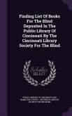 Finding List of Books for the Blind Deposited in the Public Library of Cincinnati by the Cincinnati Library Society for the Blind