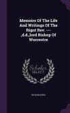 Memoirs of the Life and Writings of the Rignt REV. ---, D.D., Lord Bishop of Worcestre