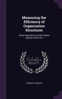 Measuring the Efficiency of Organization Structures: Some Implications for the Control System of the Firm - Zannetos, Zenon S.