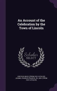 An Account of the Celebration by the Town of Lincoln - Lincoln Massachusetts