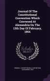 Journal of the Constitutional Convention Which Convened at Alexandria on the 13th Day of February, 1864