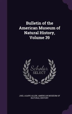 Bulletin of the American Museum of Natural History, Volume 39 - Allen, Joel Asaph