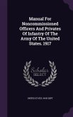 Manual for Noncommissioned Officers and Privates of Infantry of the Army of the United States. 1917