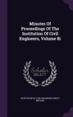 Minutes of Proceedings of the Institution of Civil Engineers, Volume 81