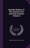 Monthly Bulletin of the American Iron and Steel Institute, Volume 3