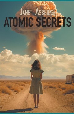 Atomic Secrets - Asbridge, Janet