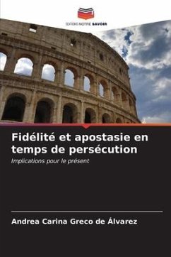 Fidélité et apostasie en temps de persécution - Greco de Álvarez, Andrea Carina