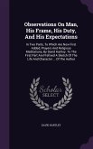 Observations on Man, His Frame, His Duty, and His Expectations: In Two Parts, to Which Are Now First Added, Prayers and Religious Meditations, by Davi