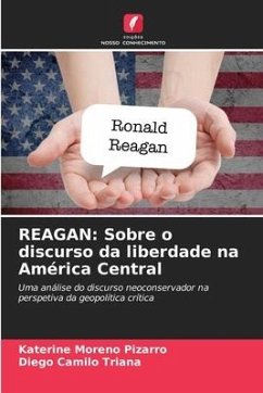 REAGAN: Sobre o discurso da liberdade na América Central - Moreno Pizarro, Katerine;Triana, Diego Camilo