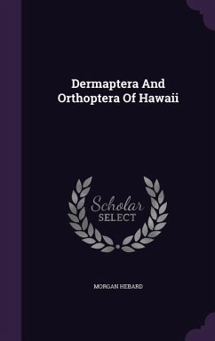 Dermaptera And Orthoptera Of Hawaii - Hebard, Morgan