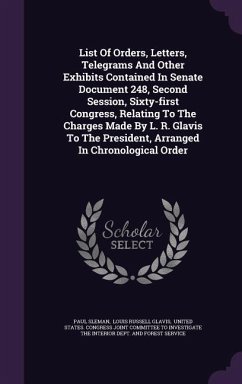 List of Orders, Letters, Telegrams and Other Exhibits Contained in Senate Document 248, Second Session, Sixty-First Congress, Relating to the Charges - Sleman, Paul