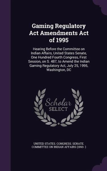 Gaming Regulatory Act Amendments Act of 1995 Gaming Regulatory Act Amendments Act of 1995