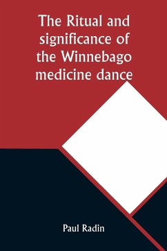 The ritual and significance of the Winnebago medicine dance - Radin, Paul