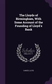 The Lloyds of Birmingham, With Some Account of the Founding of Lloyd's Bank