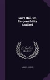 Lucy Hall, Or, Responsibility Realized